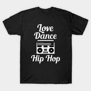 Love Dance Hip Hop - Cool Boom Box T-Shirt